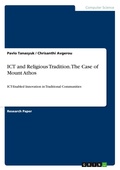 Cover: ICT and Religious Tradition. The Case of Mount Athos - GRIN Verlag