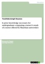 Cover: Is prior knowledge necessary for undergraduate computing courses? A study of courses offered by Mauritian universities - GRIN Verlag