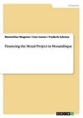 Cover: Financing the Mozal Project in Mozambique - GRIN Verlag