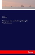 Cover: Anleitung zur Buch- und Rechnungsfuehrung fuer Privatforstreviere - Hansebooks