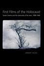 Cover: First Films of the Holocaust - University of Pittsburgh Press