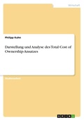 Cover: Darstellung und Analyse des Total Cost of Ownership-Ansatzes - Grin Verlag