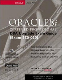 Enlarge image Cover: Oracle8i Certified Professional DBA Upgrade Exam Guide - Osborne/McGraw-Hill