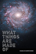 Cover: What Things Are Made Of - University of Pittsburgh Press