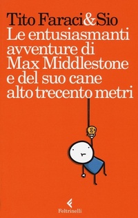 Abbildung von: Le entusiasmanti avventure di Max Middlestone e del suo cane alto trecento metri - Varia;Feltrinelli