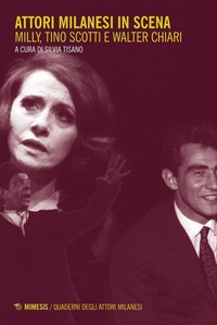 Abbildung von: Attori milanesi in scena. Milly, Tino Scotti e Walter Chiari - Quaderni degli attori milanesi;Mimesis