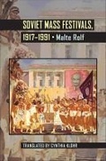 Cover: Soviet Mass Festivals, 1917-1991 - University of Pittsburgh Press