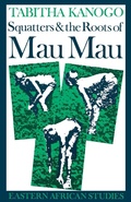 Cover: Squatters and the Roots of Mau Mau, 1905-1963 - Ohio University Press