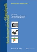 Cover: Vakuumd&auml;mmelemente mit Glasdeckschichten - Fraunhofer IRB Verlag