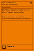 Cover: Die Kompensation der verlorenen Zeit - Wenn Prozesse Pause machen - Nomos