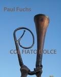 Cover: Paul Fuchs "COL FIATO DOLCE" - Galerie artoxin