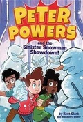 Cover: Peter Powers and the Sinister Snowman Showdown! - Little, Brown & Company