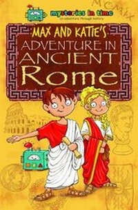 Enlarge image Cover: Max and Katie's Adventure in Ancient Rome - Mysteries in Time Limited
