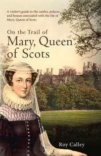 Enlarge image Cover: On the Trail of Mary, Queen of Scots - Amberley Publishing