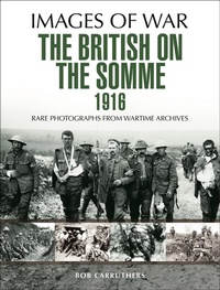 Abbildung von: British on the Somme 1916 - Pen and Sword