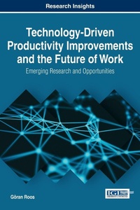 Enlarge image Cover: Technology-Driven Productivity Improvements and the Future of Work - Information Science Reference