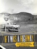 Cover: If I Was a Highway - Texas A & M University Press
