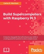 Cover: Build Supercomputers with Raspberry Pi 3 - Packt Publishing