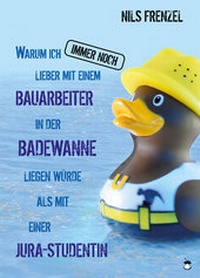 Abbildung von: Warum ich IMMER NOCH lieber mit einem Bauarbeiter in der Badewanne liegen würde als mit einer Jura-Studentin - Periplaneta