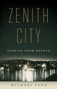 Enlarge image Cover: Zenith City - University of Minnesota Press