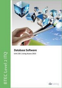 Abbildung von: BTEC Level 2 ITQ - Unit 218 - Database Software Using Microsoft Access 2013 - CiA Training Ltd