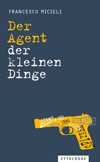 Abbildung von: Der Agent der kleinen Dinge - Zytglogge