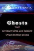 Cover: The Invisible Epidemic - Invisible Epidemic: Ghosts That Interact with