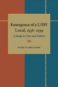 Enlarge image Cover: The Emergence of a UAW Local, 1936-1939 - University of Pittsburgh Press