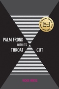 Cover: Palm Frond with Its Throat Cut - University of Arizona Press