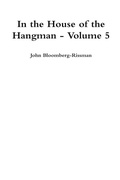Cover: In the House of the Hangman volume 5 - John Bloomberg-Rissman