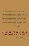 Cover: Change Your World One Word At A Time - David Firth Consulting LLC