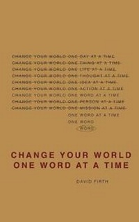 Enlarge image Cover: Change Your World One Word At A Time - David Firth Consulting LLC