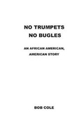 Cover: No Trumpets, No Bugles - Books by Bob Cole
