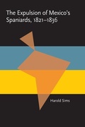 Cover: The Expulsion of Mexico's Spaniards, 1821-1836 - University of Pittsburgh Press