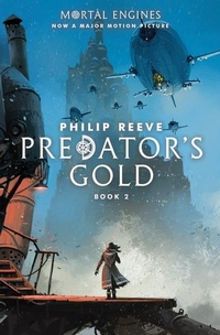 Enlarge image Cover: Predator's Gold (Mortal Engines, Book 2) - Scholastic US