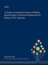Enlarge image Cover: A Study on the Improvement of Marine Diesel Engine Transient Performance by Means of Air Injection - Open Dissertation Press