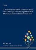 Cover: A Transmission Electron Microscopy Study of the Development of Rolling Deformation Microstructures in an Interstitial Free Steel - Open Dissertation Press