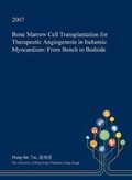 Cover: Bone Marrow Cell Transplantation for Therapeutic Angiogenesis in Ischemic Myocardium - Open Dissertation Press