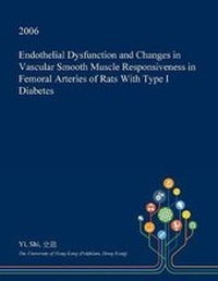 Abbildung von: Endothelial Dysfunction and Changes in Vascular Smooth Muscle Responsiveness in Femoral Arteries of Rats with Type I Diabetes - Open Dissertation Press