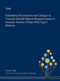 Abbildung von: Endothelial Dysfunction and Changes in Vascular Smooth Muscle Responsiveness in Femoral Arteries of Rats with Type I Diabetes - Open Dissertation Press