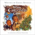Cover: When Christmas Came - Ideals Children's Books,U.S.