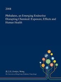 Enlarge image Cover: Phthalates, an Emerging Endocrine Disrupting Chemical - Open Dissertation Press
