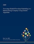 Cover: Two-Stage Hyhrid Flowshop Scheduling in a Metalworking Company Using Genetic Algorithm - Open Dissertation Press