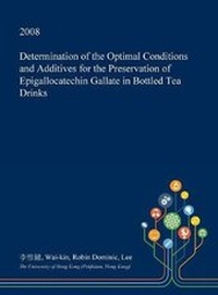 Abbildung von: Determination of the Optimal Conditions and Additives for the Preservation of Epigallocatechin Gallate in Bottled Tea Drinks - Open Dissertation Press