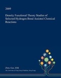 Cover: Density Functional Theory Studies of Selected Hydrogen Bond Assisted Chemical Reactions - Open Dissertation Press