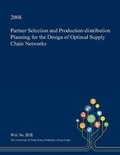Cover: Partner Selection and Production-Distribution Planning for the Design of Optimal Supply Chain Networks - Open Dissertation Press