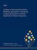 Cover: A Study on Structured Covariance Modeling Approaches to Designing Compact Recognizers of Online Handwritten Chinese Characters - Open Dissertation Press