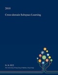 Cover: Cross-Domain Subspace Learning - Open Dissertation Press