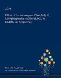 Abbildung von: Effect of the Atherogenic Phospholipid, Lysophosphatidylcholine (Lpc), on Endothelial Senescence - Open Dissertation Press