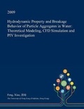 Cover: Hydrodynamic Property and Breakage Behavior of Particle Aggregates in Water - Open Dissertation Press